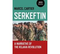 Marcel Cartier Serkeftin: A Narrative of the Rojava Revolution (Tascabile)