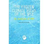Marcel Crok Andy May The Frozen Climate Views of the IPCC (Tascabile)