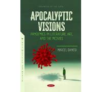 Marcel Danesi Apocalyptic Visions: Pandemics in Literature, Art, and (Tascabile)