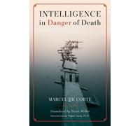 Marcel de Corte Intelligence in Danger of Death (English edition) (Tascabile)