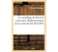 Marcel Dorange Le Mouillage Du Lait Et La Cryoscopie. Réglementation (Tascabile)