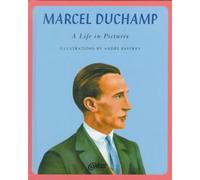 Marcel Duchamp: A Life in Pictures