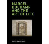 Marcel Duchamp and the Art of Life