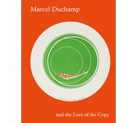 Marcel Duchamp e la seduzione della copia. Ediz. inglese - Franklin P. B. (cur.)