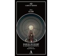 Marcel Duchamp. Il grande illusionista