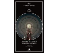 Marcel Duchamp. Il grande illusionista - Clair Jean