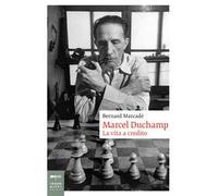 Marcel Duchamp. La vita a credito