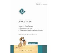 Marcel Duchamp. L'apprendista nel sole e l'esperienza estetica della modernità