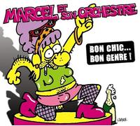 MARCEL ET SON ORCHESTRE - BON CHIC BON GENRE