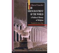 The Disenchantment of the World: A Political History of Religion (New French