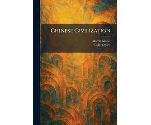 Marcel Granet C K Ogden Chinese Civilization (Tascabile)