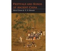 Marcel Granet Festivals and Songs of Ancient China (Tascabile)