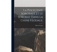 Marcel Granet La polygynie sororale et le sororat dans la Chine féod (Tascabile)