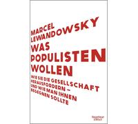 Marcel Lewandow Was Populisten wollen: Wie sie die Gesellschaft hera (Tascabile)