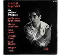 Marcel Lupovici : Six Poètes Français - La Chanson Du Mal-aimé / Sur Le Chemin Des étoiles de Mer / la Rose Et Le Reseda / Les Pâques à New-York / Honneur de la Sardane Et de la Tenora / Gernica