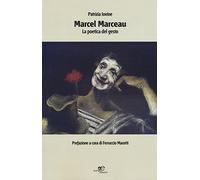 Marcel Marceau. La poetica del gesto