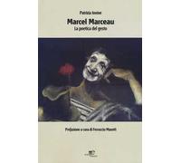 Marcel Marceau. La poetica del gesto