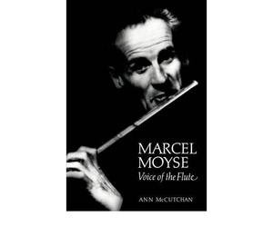 [(Marcel Moyse: Voice of the Flute )] [Author: Ann McCutchan] [Sep-1994]