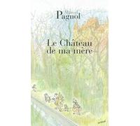 Marcel Pagnol Le chateau de ma mere (Tascabile)