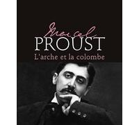 Marcel Proust: L'arche et la colombe