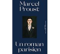 Marcel Proust: Un roman parisien