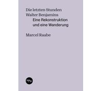 Marcel Raabe Re Die letzten Stunden Walter Benjamins: Eine Rekonstru (Tascabile)