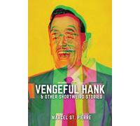 Marcel St Pierre Vengeful Hank and Other Shortweird Stories (Tascabile)