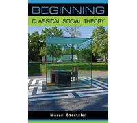 Marcel Stoetzler Beginning Classical Social Theory (Tascabile) Beginnings