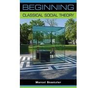 Marcel Stoetzler Beginning Classical Social Theory (Tascabile) Beginnings