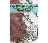 Marcel Trudel George Tombs Canada's Forgotten Slaves (Tascabile) Dossier Quebec