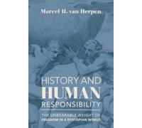 Marcel Van Herp History and Human Responsibility - The Unbearable We (Tascabile)