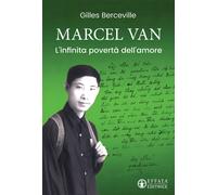 Marcel Van. L'infinita povertà dell'amore - Berceville Gilles