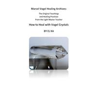 Marcel Vogel Healing Archives: How to Heal with Vogel Crystals