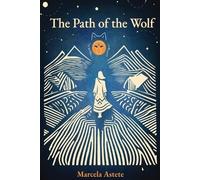 Marcela Elizabeth Astete Flores The Path of the Wolf (Tascabile)