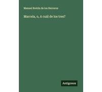Marcela, o, A cuál de los tres?