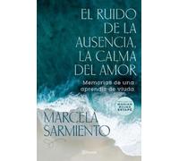 Marcela Sarmien El Ruido de la Ausencia, La Calma del Amor (Entrevis (Tascabile)