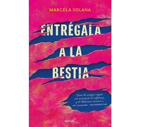 Marcela Solana Entrégala a la bestia: Cómo la magia negra me arrastr (Tascabile)