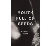 Marcela Sulak Mouth Full of Seeds (Tascabile)