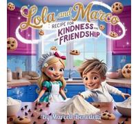 Marcell Benedetti Lola and Marco Recipe for Kindness and Friendship (Tascabile)