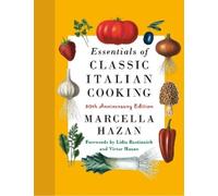 Essentials of Classic Italian Cooking: 30th Anniversary Edition: A Cookbook