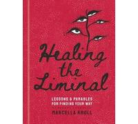 Marcella Kroll Healing the Liminal (Copertina rigida)