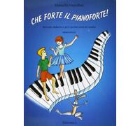 Marcella Morellini Che Forte il Pianoforte | Metodo per Bambini e Principianti | Corso Base di Piano con Esercizi | Teoria Musicale per Ragazzi e Piccoli Pianisti | Libro Didattico per Insegnanti