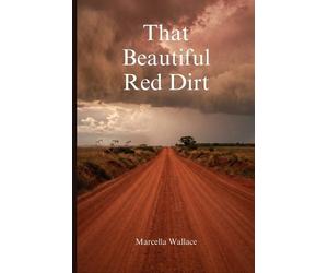 Marcella Wallace That Beautiful Red Dirt (Tascabile)