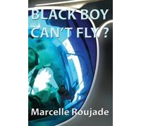 Marcelle Roujade Black Boy Can't Fly? (Tascabile)