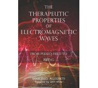 Marcello Allegret The Therapeutic Properties of Electromagnetic Wav (Tascabile)