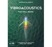 Marcello Allegretti Vibroacoustics for Well-Being (Tascabile)
