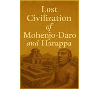 Marcello Avallone Lost Civilization of Mohenjo-Daro and Harappa (Tascabile)