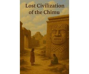 Marcello Avallone Lost Civilization of the Chimu (Tascabile)