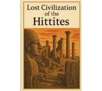 Marcello Avallone Lost Civilization of the Hittites (Tascabile)