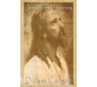 Marcello Borges Dolores Cannon Jesus e os Essênios (Tascabile)
